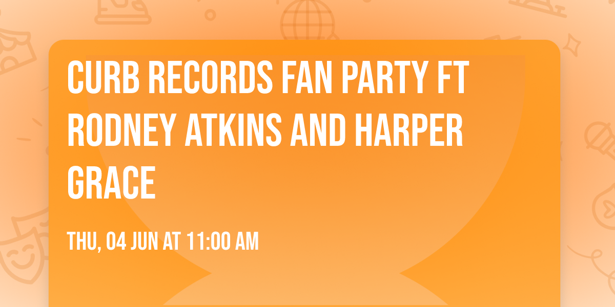 Curb Records Fan Party ft Rodney Atkins and Harper Grace
