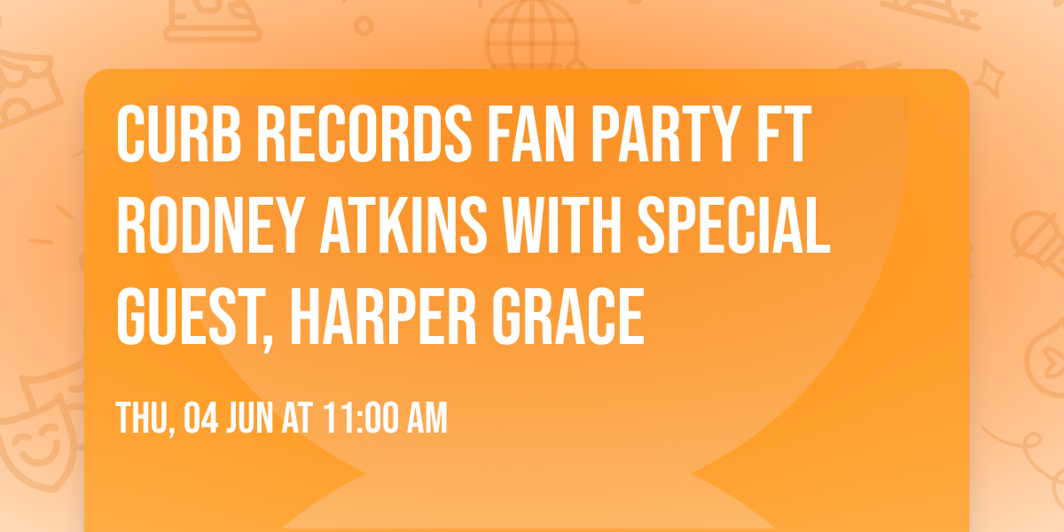 Curb Records Fan Party ft Rodney Atkins with special guest, Harper Grace