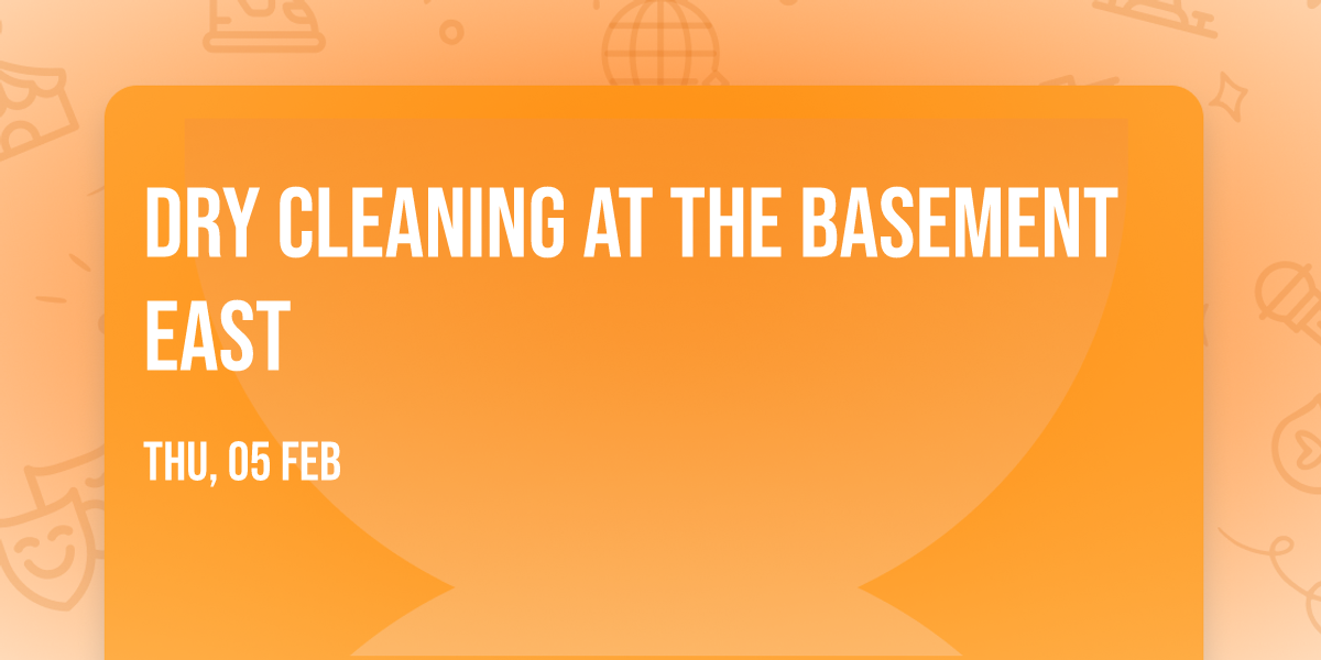 Dry Cleaning at The Basement East
