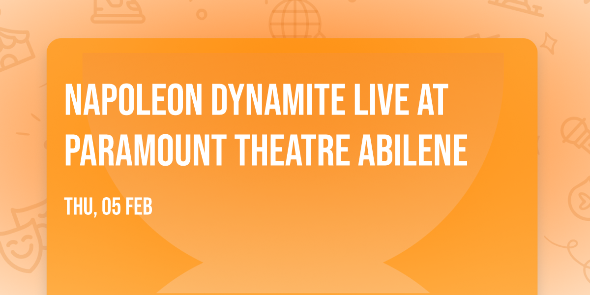 Napoleon Dynamite Live at Paramount Theatre Abilene