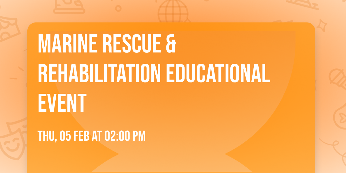 Marine Rescue & Rehabilitation Educational Event