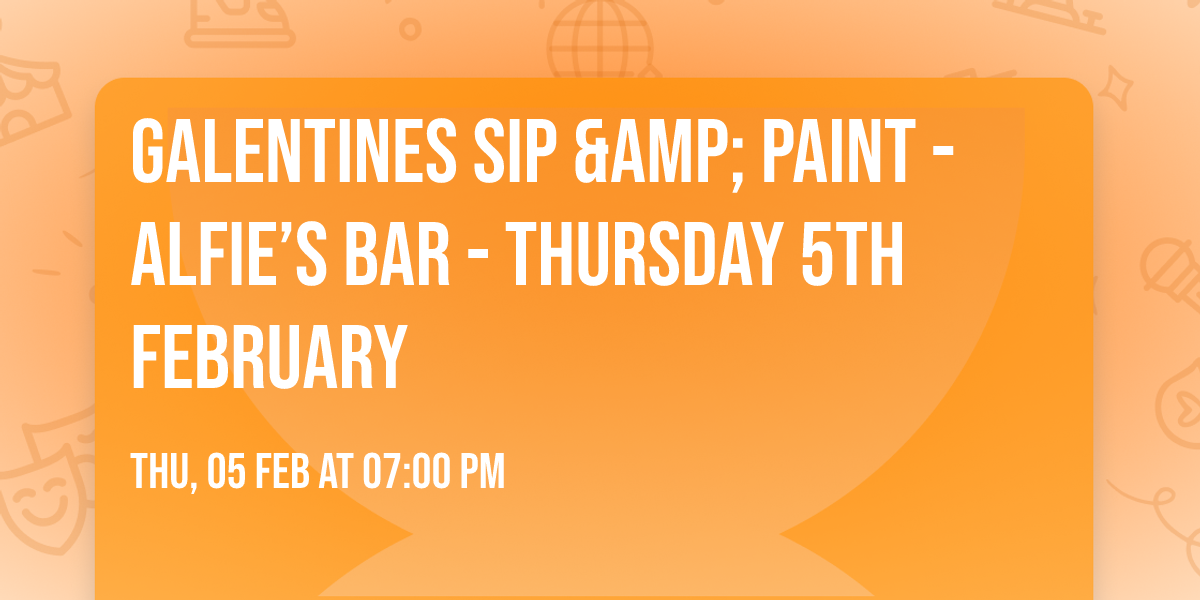 Galentines Sip &amp; Paint - Alfie\u2019s Bar - Thursday 5th February 