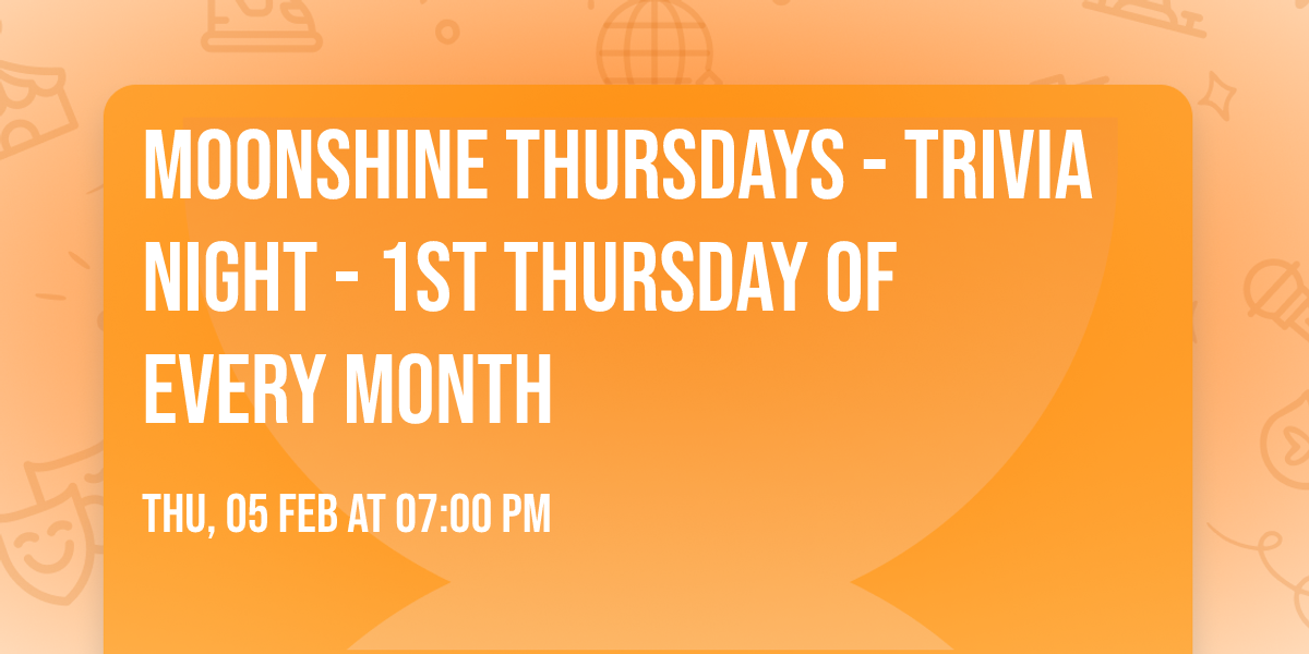 Moonshine Thursdays - Trivia Night - 1st Thursday Of Every Month