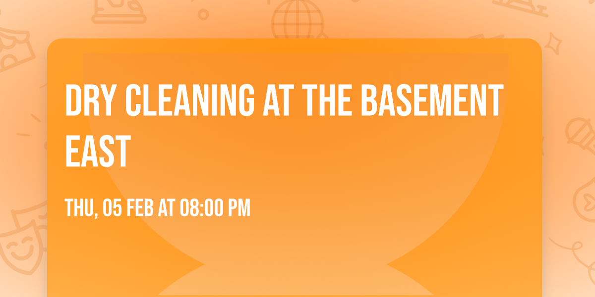 Dry Cleaning at The Basement East