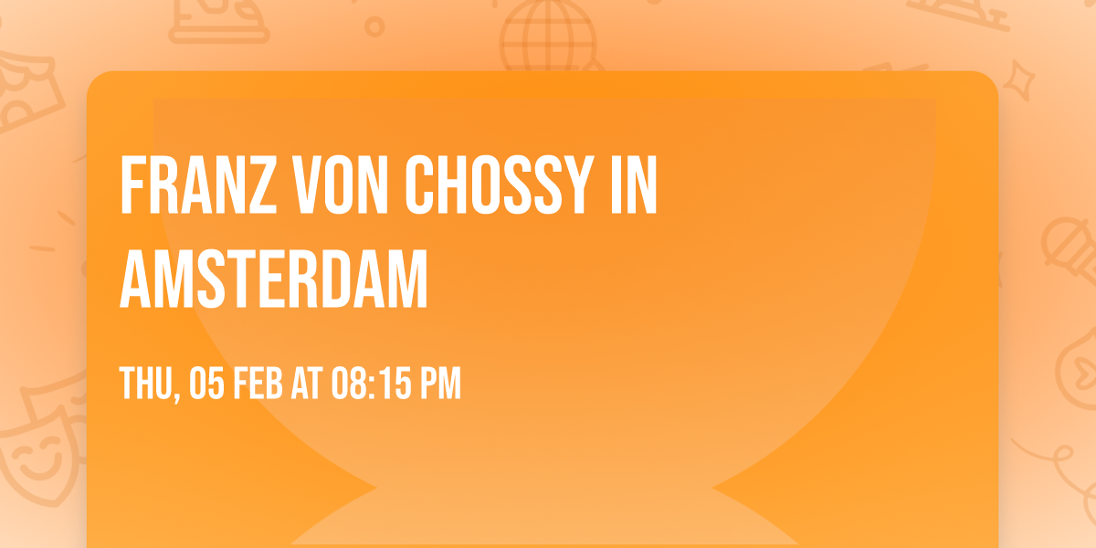 Franz von Chossy in Amsterdam