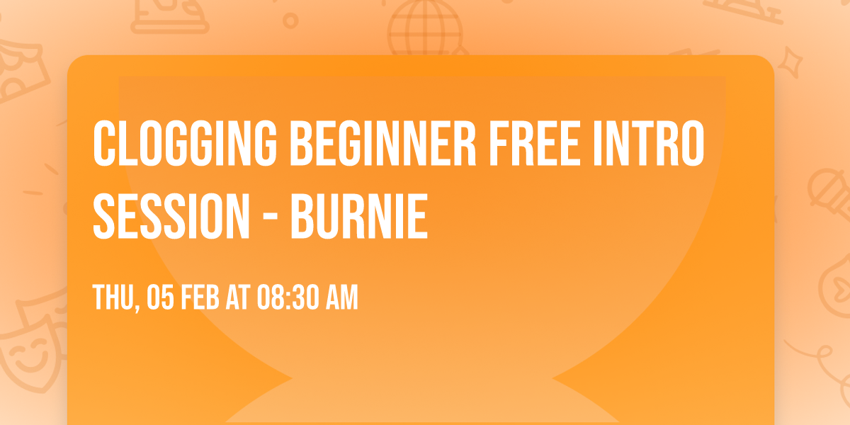 CLOGGING BEGINNER FREE INTRO SESSION - BURNIE