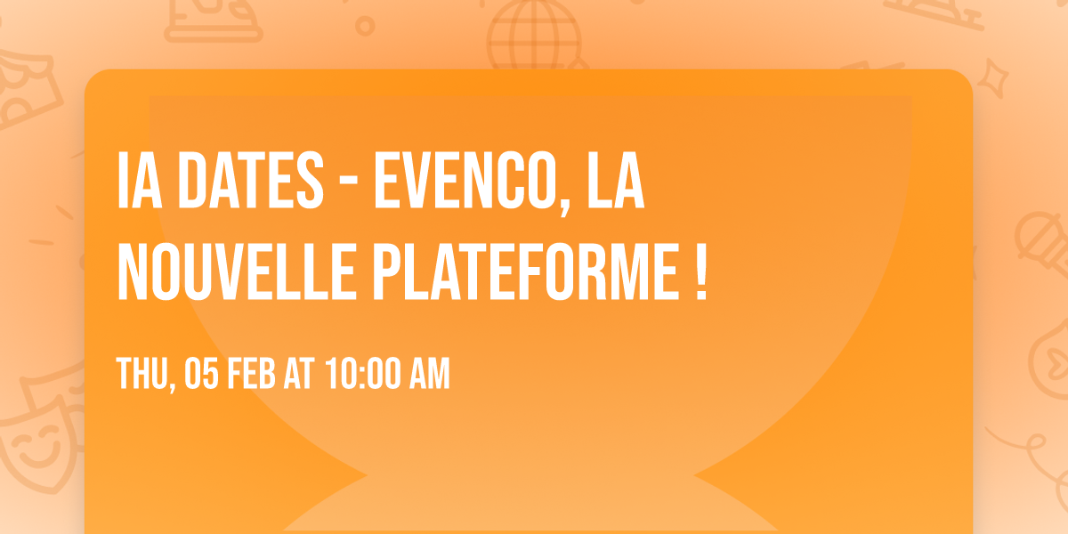 IA DATES - Evenco, la nouvelle plateforme !