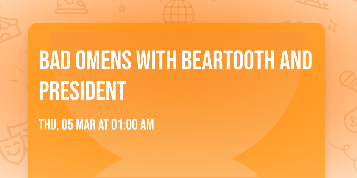 Bad Omens with Beartooth and PRESIDENT