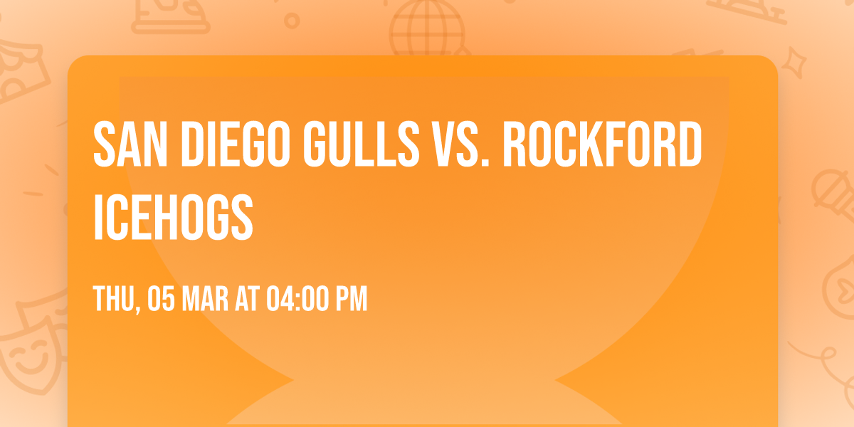 San Diego Gulls vs. Rockford Icehogs