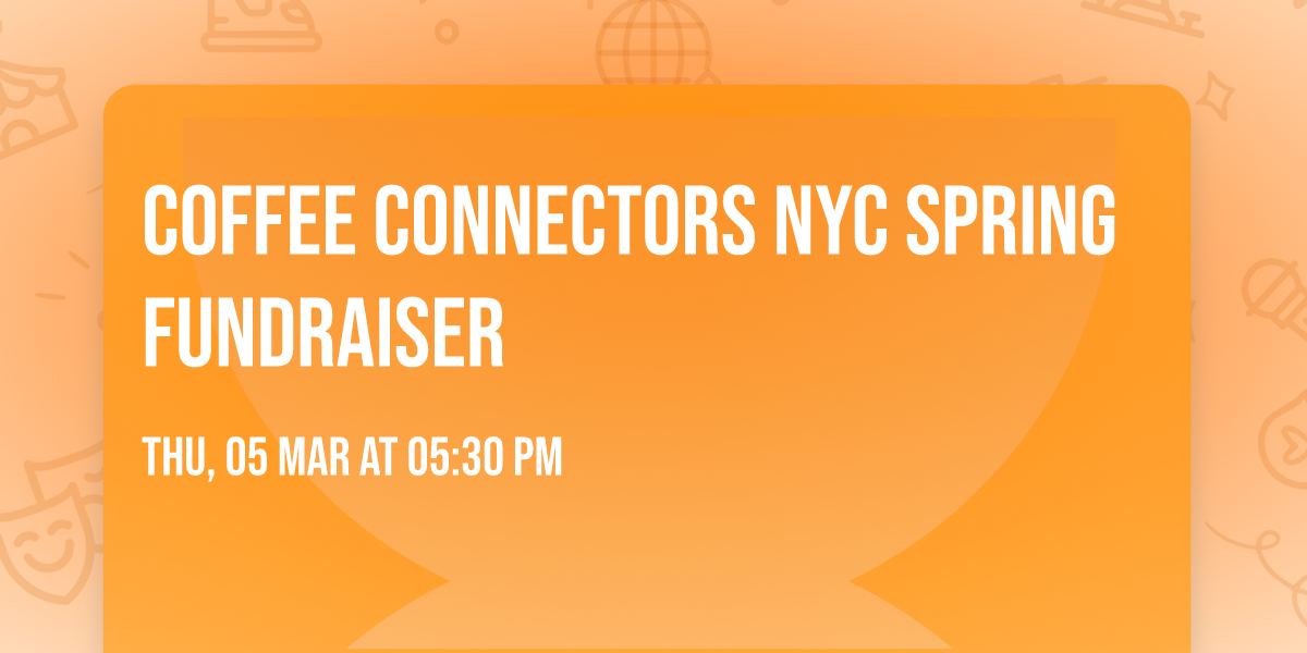 Coffee Connectors NYC Spring Fundraiser