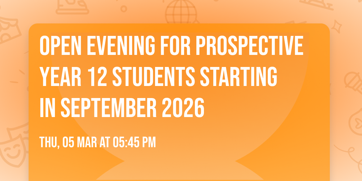 Open Evening for Prospective Year 12 students starting in September 2026