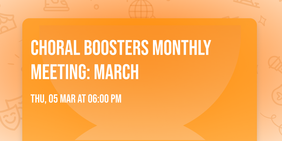 Choral Boosters Monthly Meeting: March 