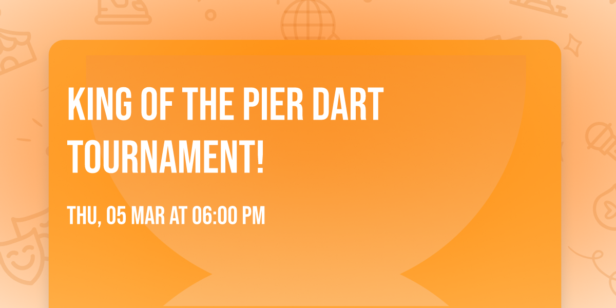 KING OF THE PIER Dart Tournament!
