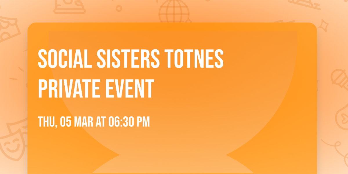 Social Sisters  Totnes Private Event