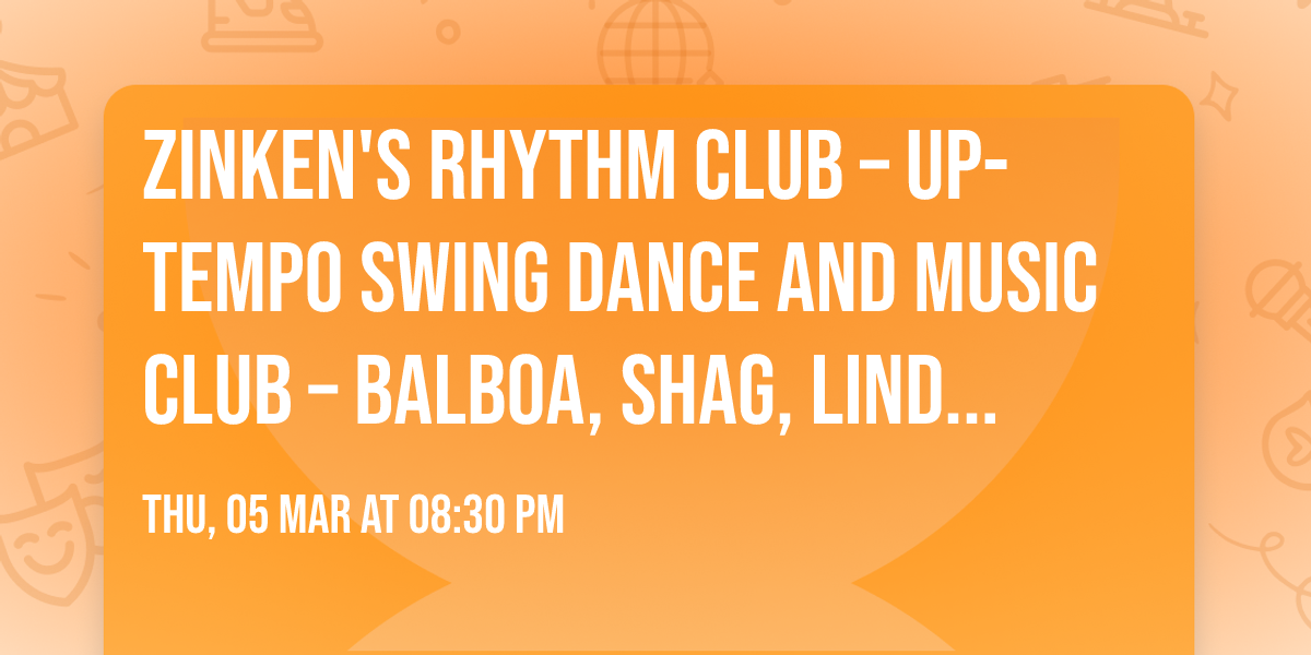 Zinken's Rhythm Club \u2013 up-tempo swing dance and music club \u2013 Balboa, Shag, Lindy Hop, Solo Jazz