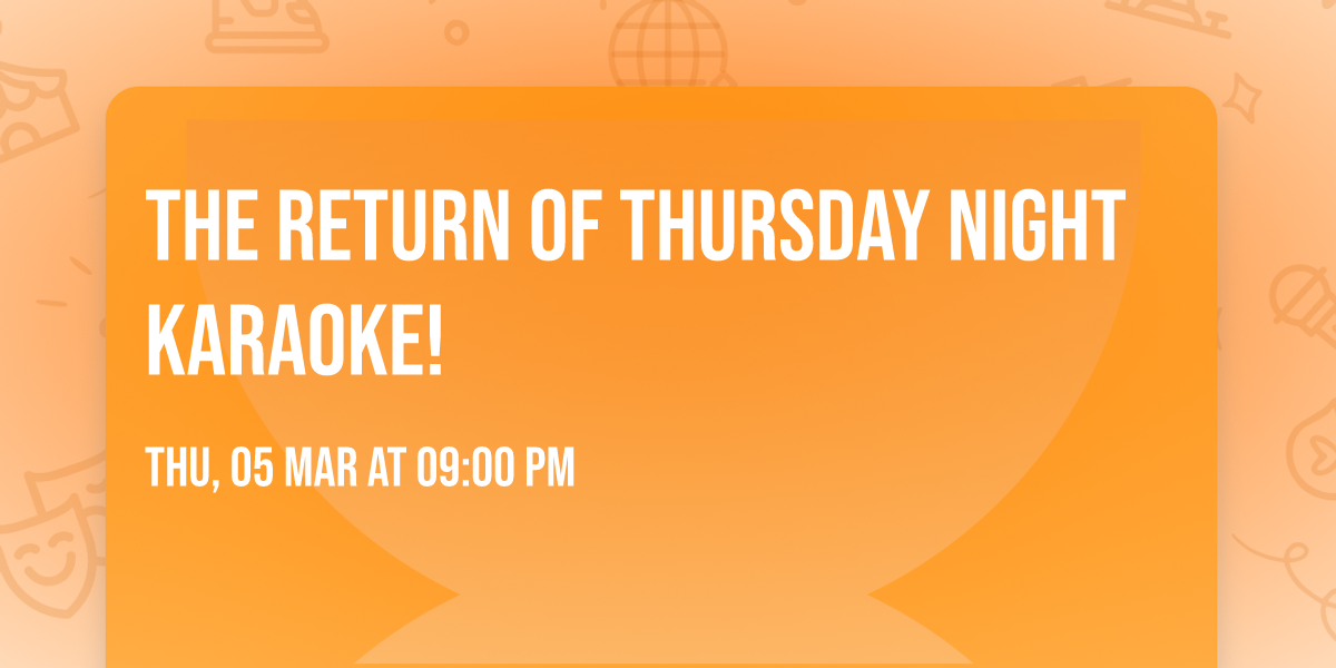 THE RETURN OF THURSDAY NIGHT KARAOKE!