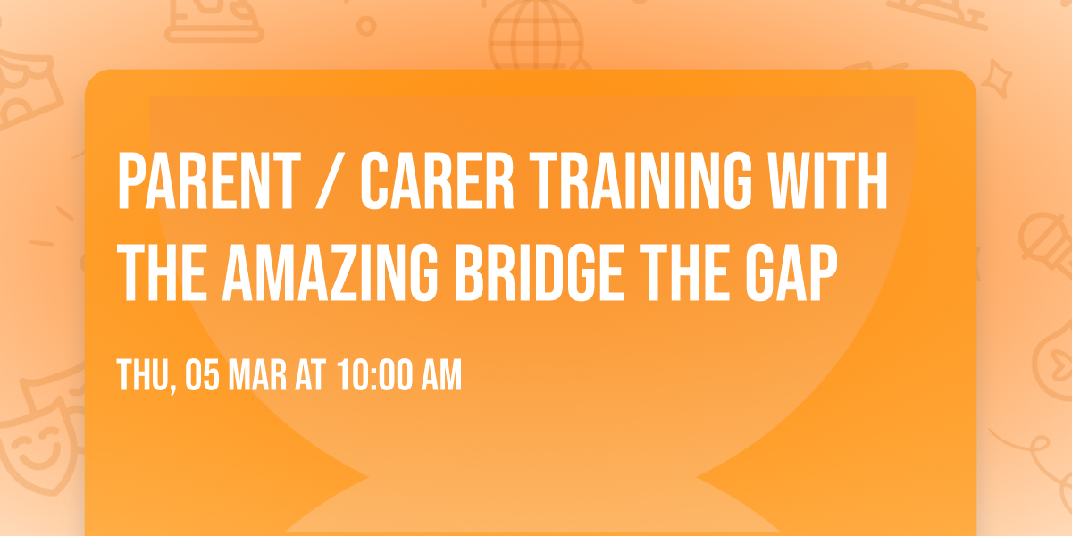 Parent \/ carer training with the amazing Bridge the gap