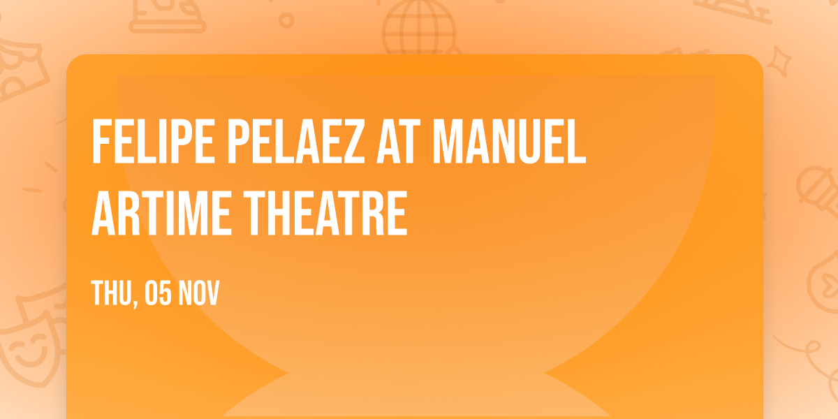 Felipe Pelaez at Manuel Artime Theatre