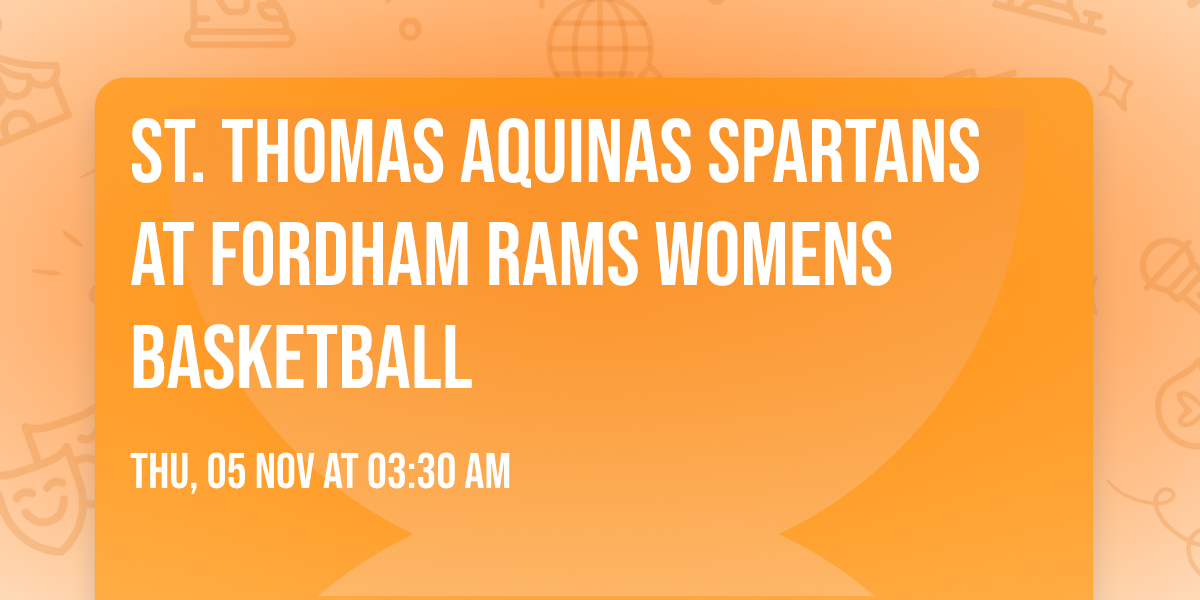St. Thomas Aquinas Spartans at Fordham Rams Womens Basketball
