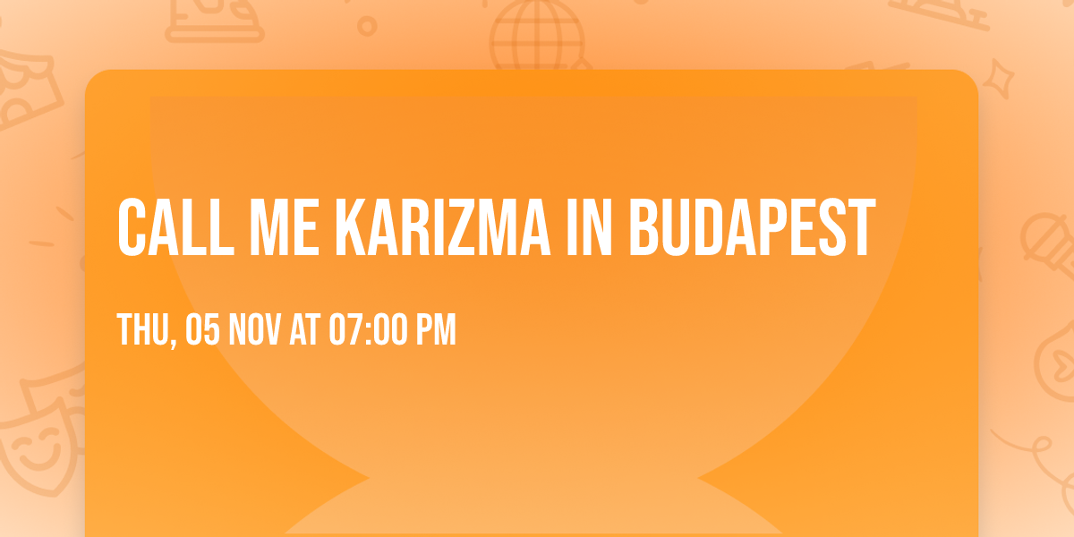 Call Me Karizma in Budapest