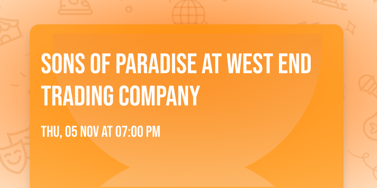 Sons of Paradise at West End Trading Company