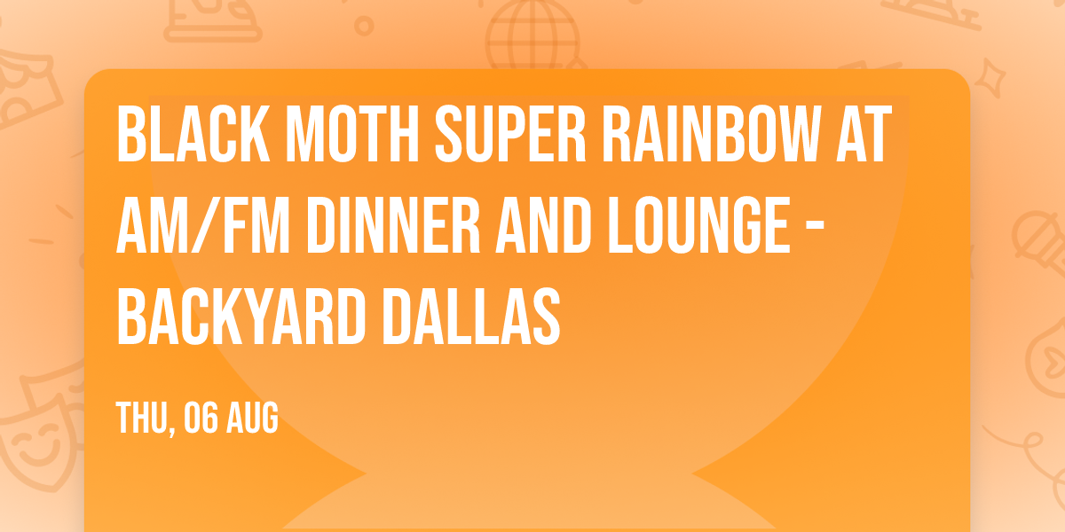 Black Moth Super Rainbow at AM\/FM Dinner and Lounge - Backyard Dallas