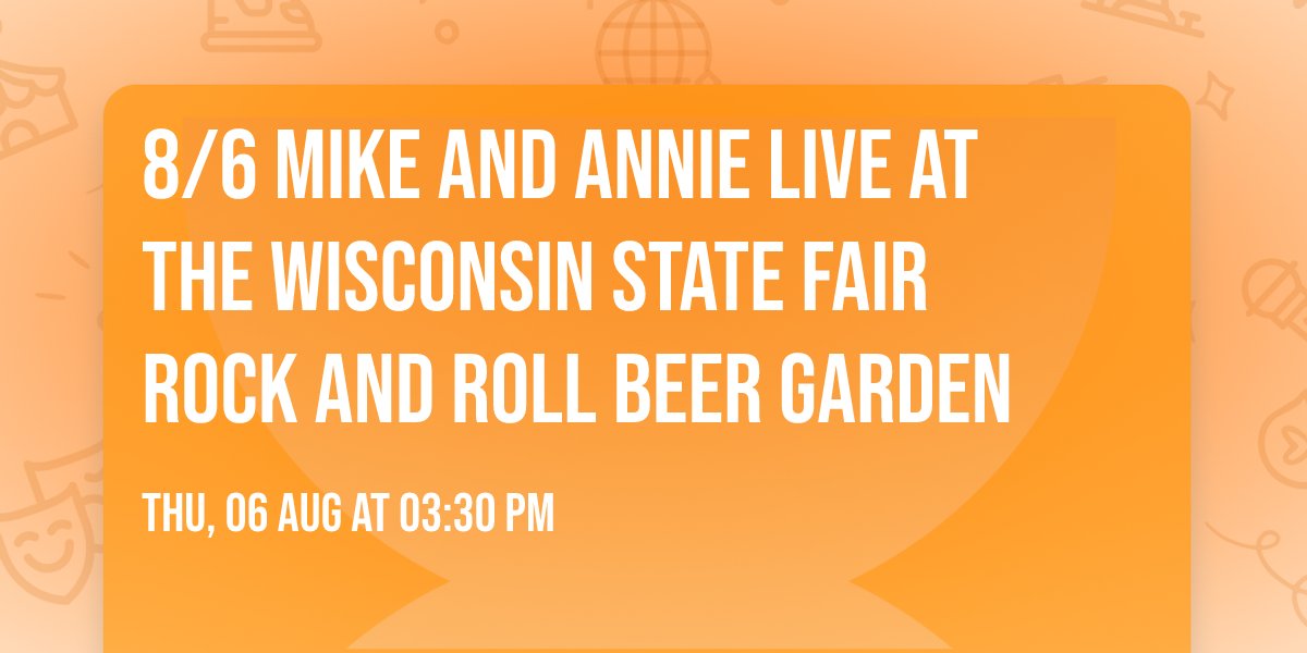 8\/6 Mike and Annie Live at the Wisconsin State Fair Rock and Roll Beer Garden