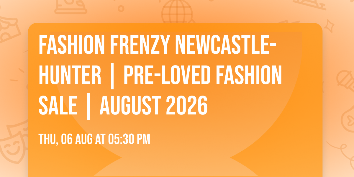 Fashion Frenzy Newcastle-Hunter | Pre-loved Fashion Sale | August 2026