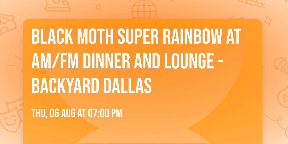 Black Moth Super Rainbow at AM\/FM Dinner and Lounge - Backyard Dallas