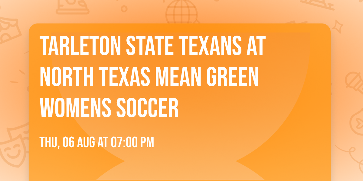 Tarleton State Texans at North Texas Mean Green Womens Soccer