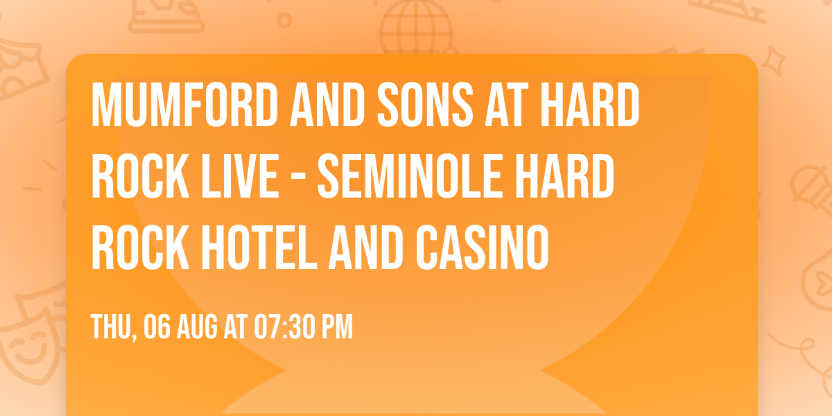 Mumford and Sons at Hard Rock Live - Seminole Hard Rock Hotel and Casino
