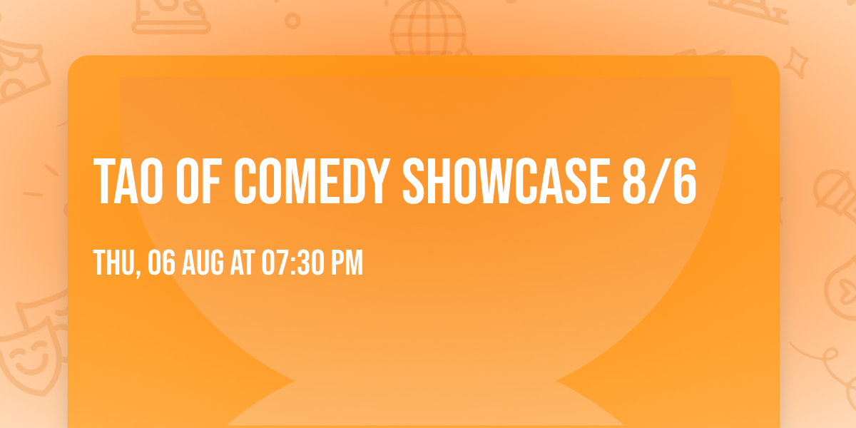 Tao of Comedy Showcase 8\/6