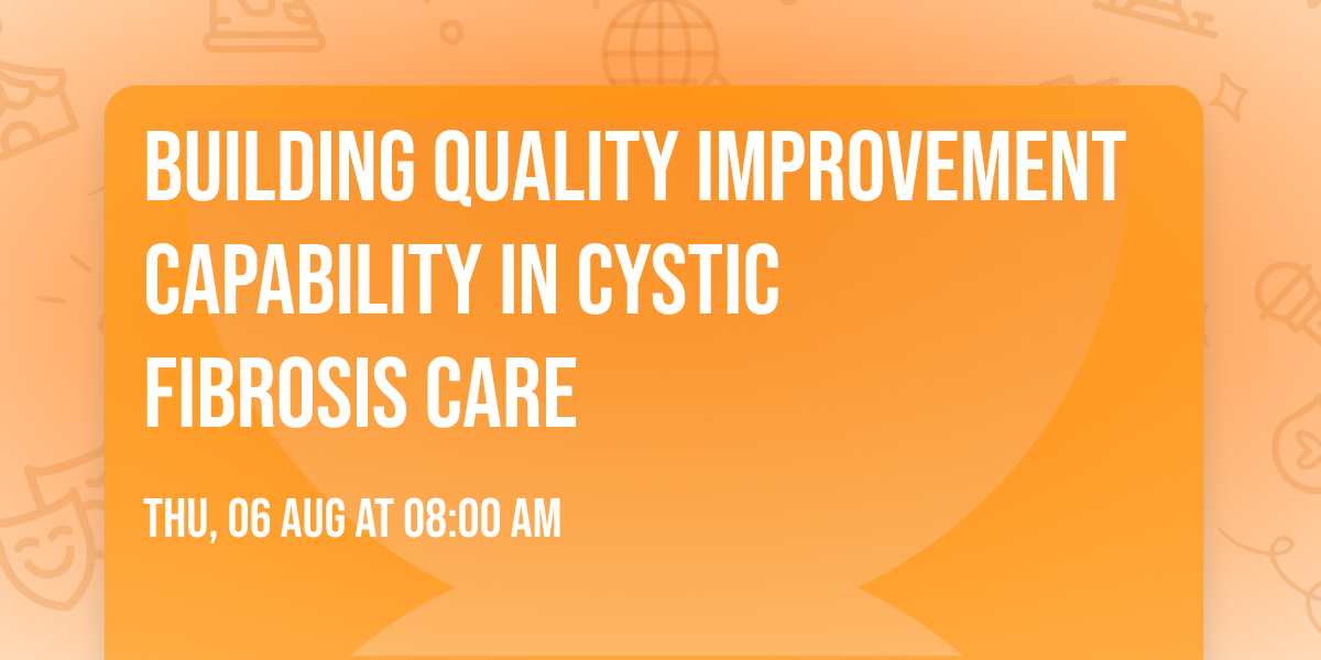 Building Quality Improvement Capability in Cystic Fibrosis Care