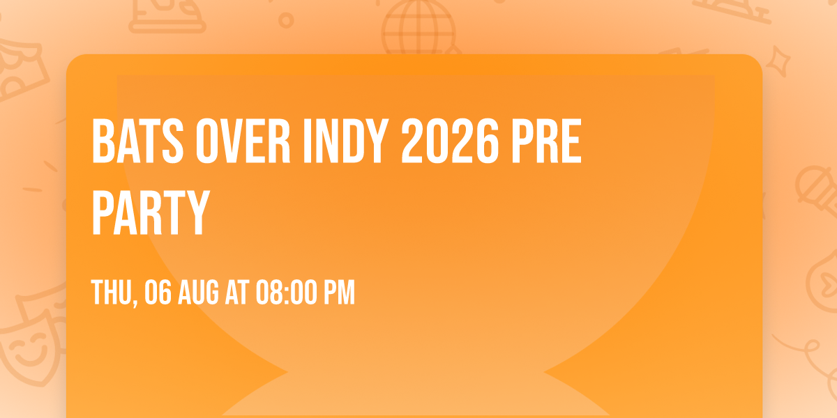 BATS OVER INDY 2026 PRE PARTY