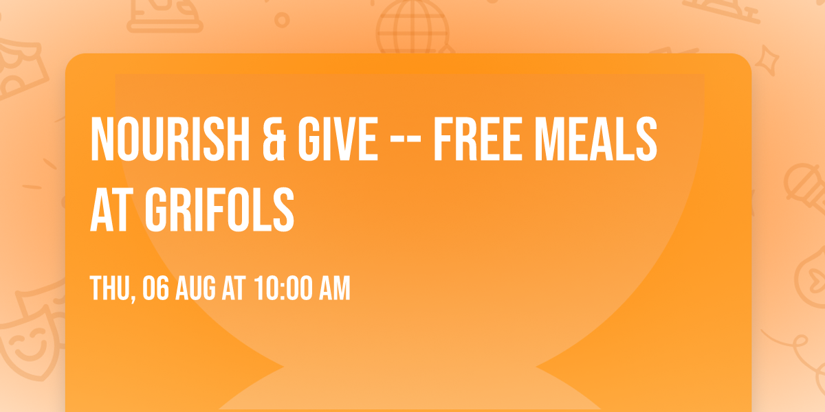 Nourish & Give -- Free Meals at Grifols 
