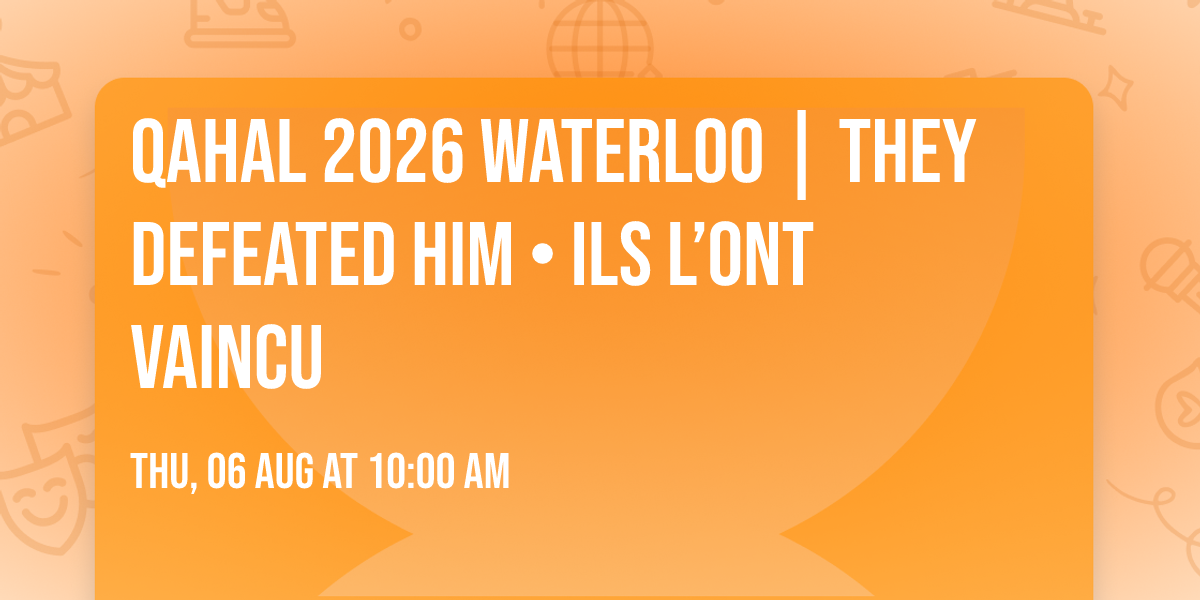 QAHAL 2026 Waterloo | They Defeated Him \u2022 Ils l\u2019ont vaincu