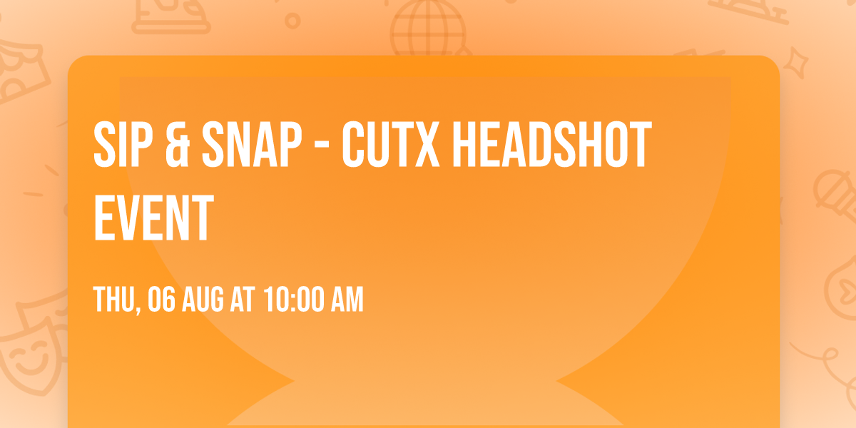 Sip & Snap - CUTX Headshot Event