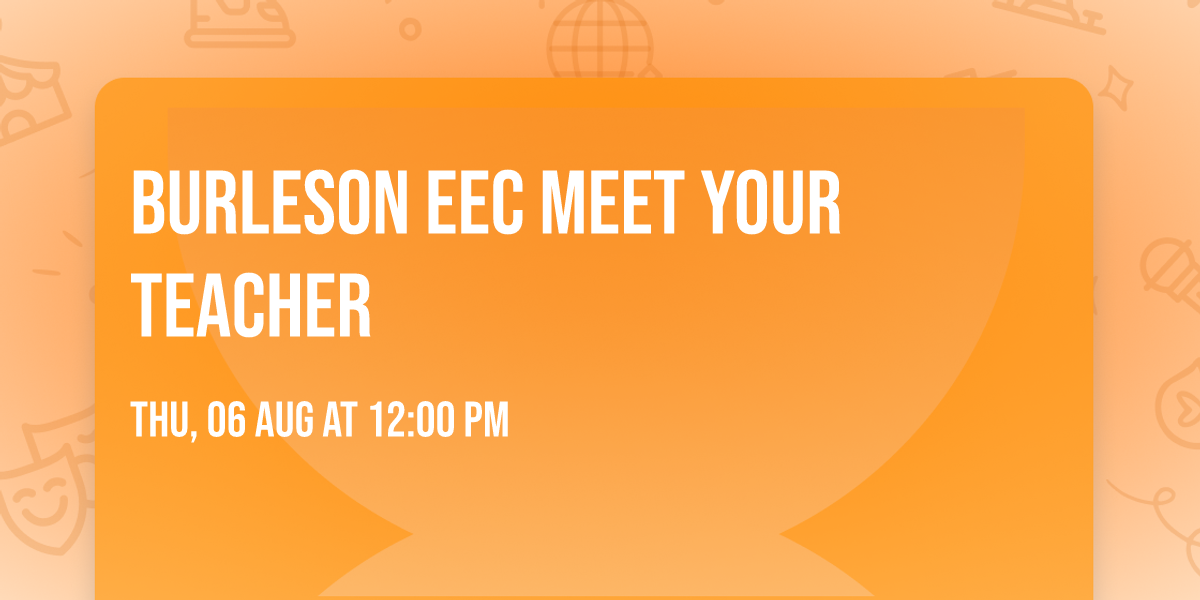 Burleson EEC Meet Your Teacher