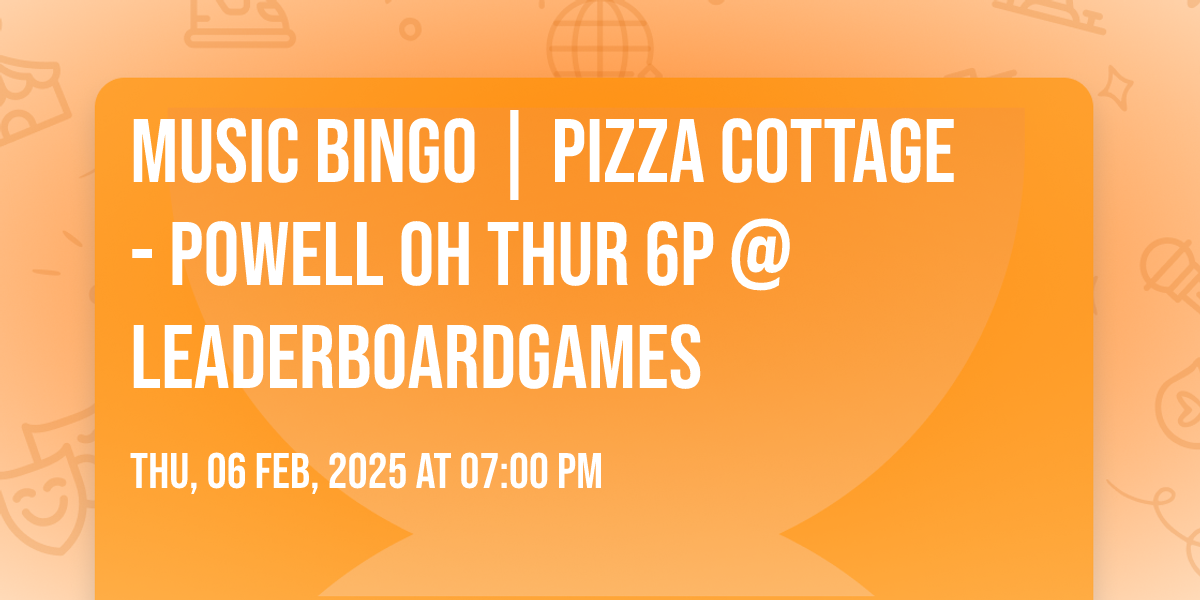 Music BINGO  | Pizza Cottage - Powell OH THUR 6p @LeaderboardGames