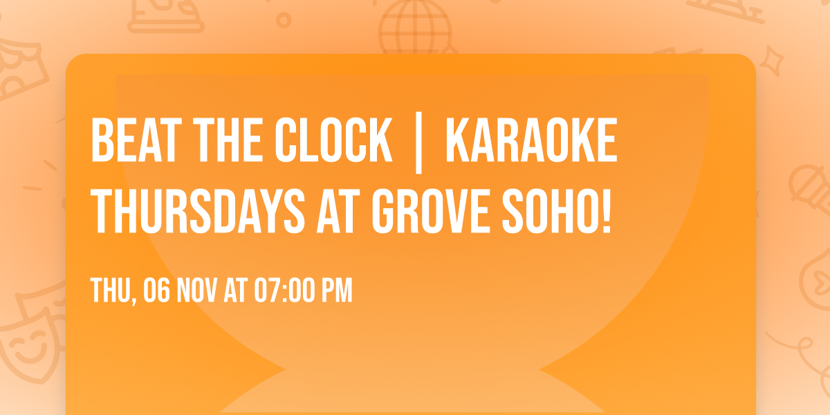 Beat the Clock | Karaoke Thursdays at Grove Soho!