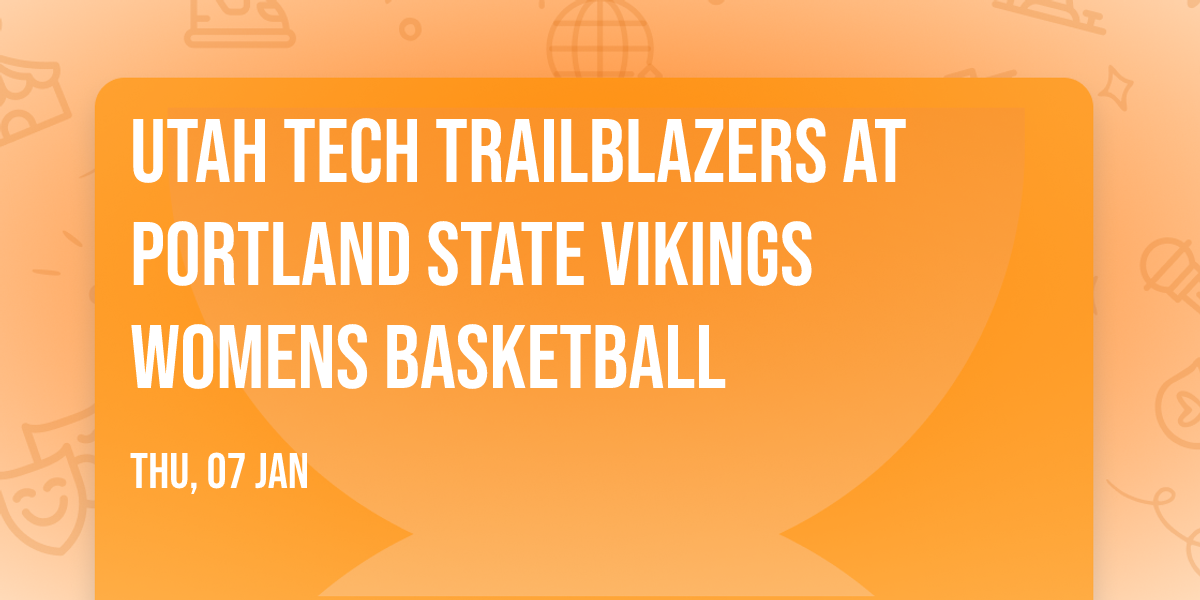 Utah Tech Trailblazers at Portland State Vikings Womens Basketball