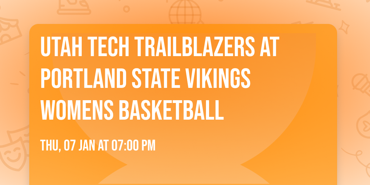 Utah Tech Trailblazers at Portland State Vikings Womens Basketball