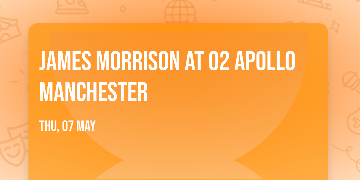 James Morrison at O2 Apollo Manchester