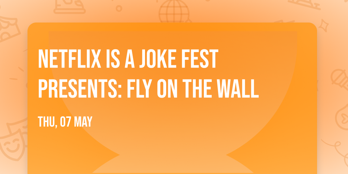 Netflix Is A Joke Fest Presents: Fly On The Wall