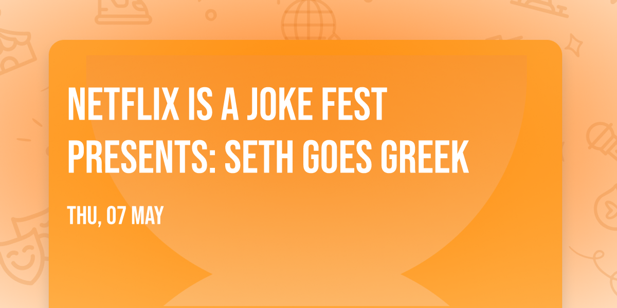 Netflix Is A Joke Fest Presents: Seth Goes Greek