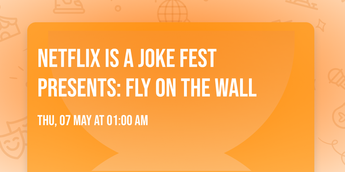 Netflix Is A Joke Fest Presents: Fly On The Wall