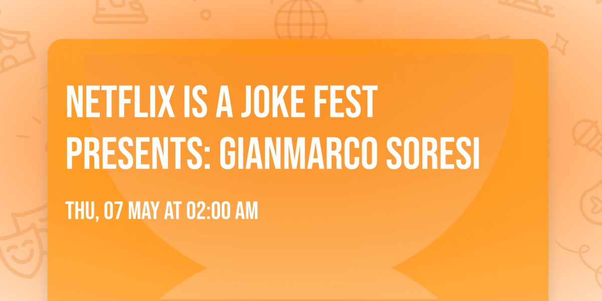 Netflix Is A Joke Fest Presents: Gianmarco Soresi