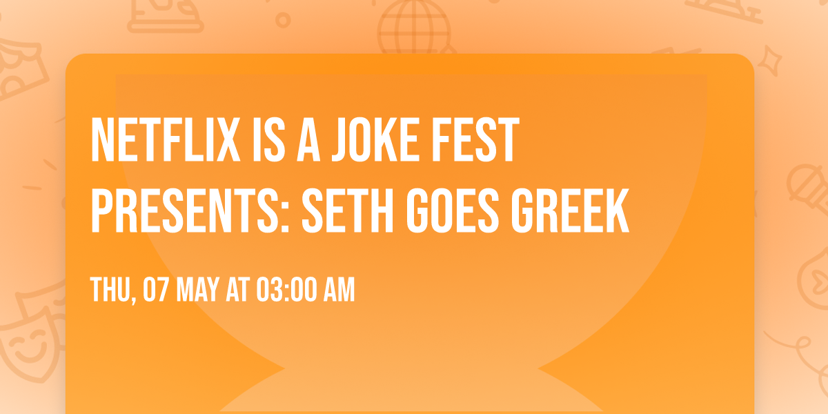 Netflix Is A Joke Fest Presents: Seth Goes Greek