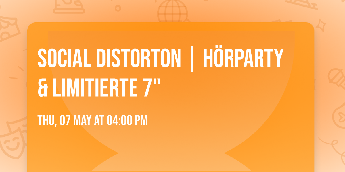 SOCIAL DISTORTON | H\u00d6RPARTY & LIMITIERTE 7"