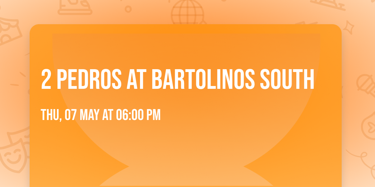 2 Pedros at Bartolinos South